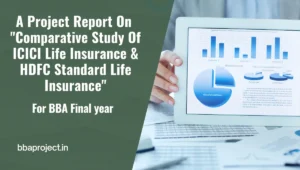 A Project Report On "Comparative Study Of ICICI Life Insurance & HDFC Standard Life Insurance"