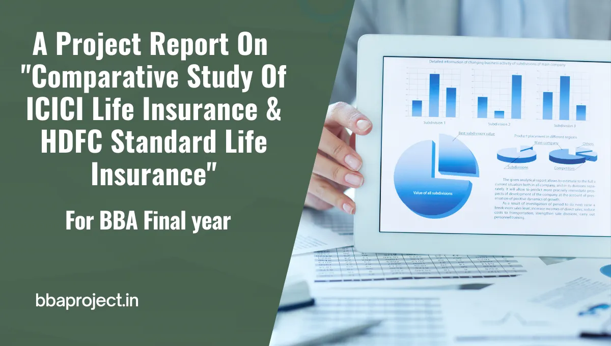 A Project Report On "Comparative Study Of ICICI Life Insurance & HDFC Standard Life Insurance"