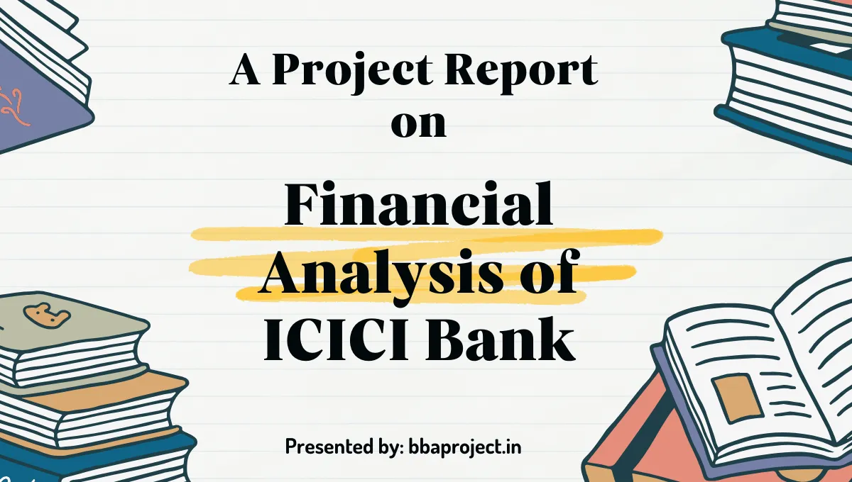 A Project Report on Financial Analysis of ICICI Bank