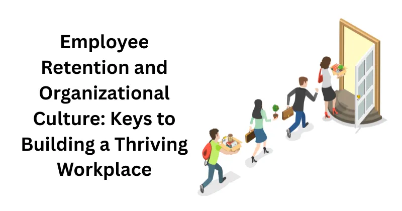 Employee Retention and Organizational Culture