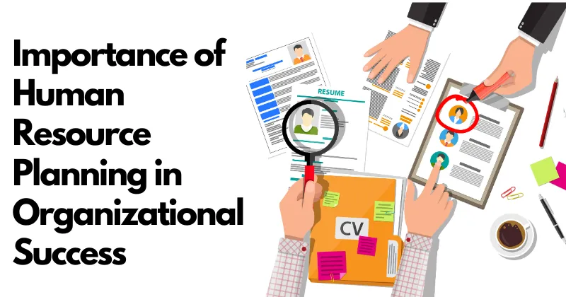 Importance of Human Resource Planning in Organizational Success