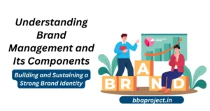 Mastering Brand Management: Building and Sustaining a Strong Brand Identity