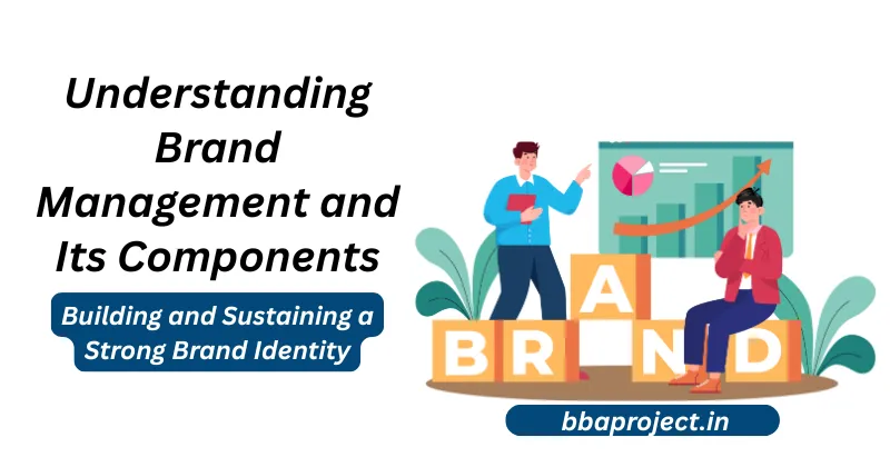 Mastering Brand Management: Building and Sustaining a Strong Brand Identity