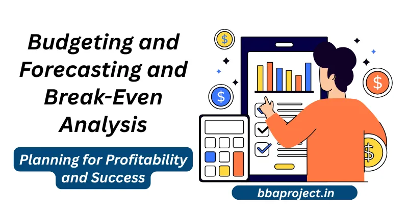 Budgeting and Break-Even Analysis: Planning for Profitability and Success