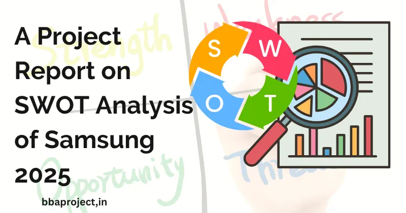 A Project Report on SWOT Analysis of Samsung 2025