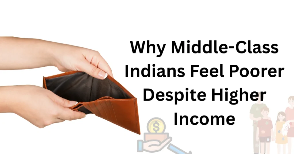 Why Middle-Class Indians Feel Poorer Despite Higher Income